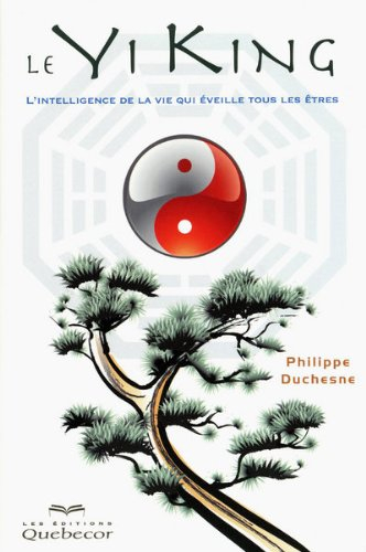 Le Yi King : intelligence de la vie qui éveille tous les êtres