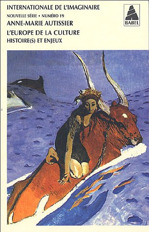 Internationale de l'imaginaire, nouvelle série, n° 19. L'Europe de la culture : histoire(s) et enjeu
