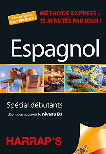 Espagnol : méthode express en 15 minutes par jour ! : spécial débutants, idéal pour acquérir le nive