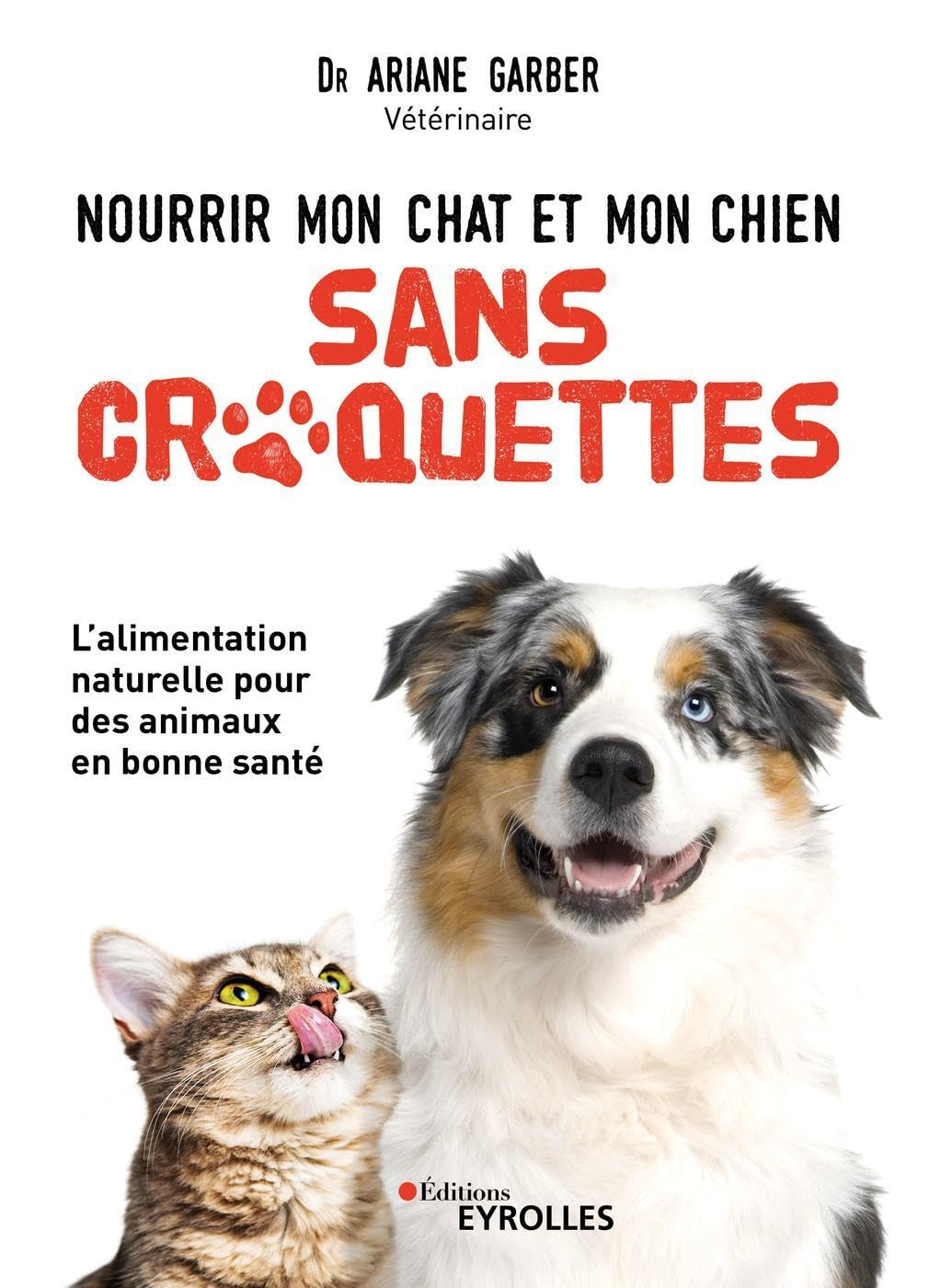 Nourrir mon chat et mon chien sans croquettes : l'alimentation naturelle pour des animaux en bonne s