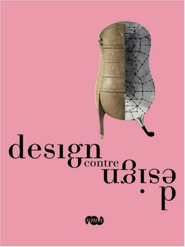 Design contre design : exposition, Paris, Galeries nationales du Grand Palais, 26 sept. 2007-7 janv.