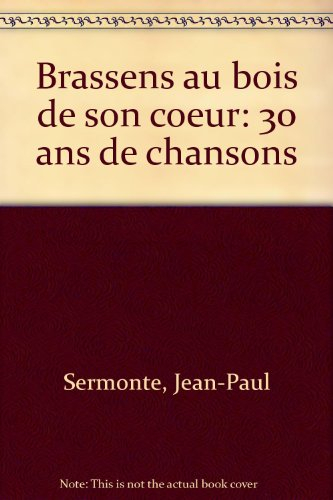 Brassens : au bois de son coeur : 30 ans de chansons