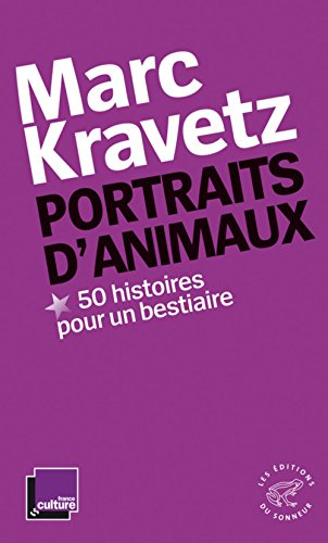 Portraits d'animaux : 50 histoires pour un bestiaire