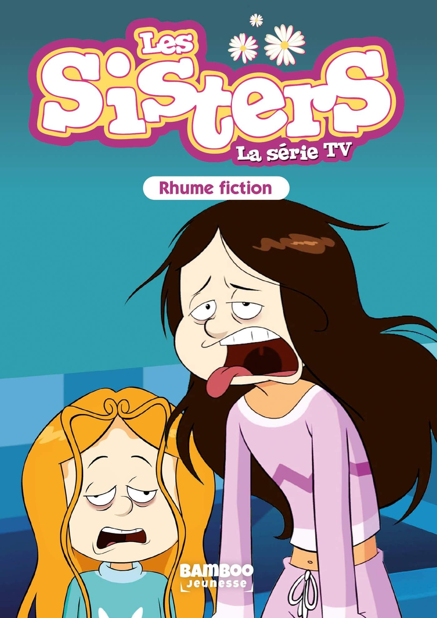 Les sisters : la série TV. Vol. 53. Rhume fiction