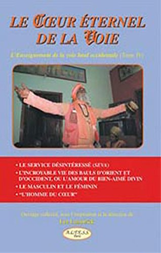Le coeur éternel de la voie : l'enseignement de la voie baul occidentale. Vol. 4