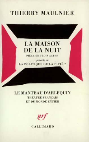 La Maison de la nuit : pièce en trois actes. La Politique ou la pitié ?