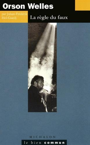 Orson Welles : la règle du faux