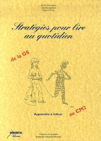 Stratégies pour lire au quotidien : apprendre à inférer : de la GS au CM2