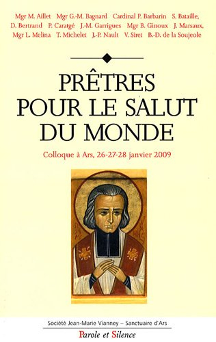 Prêtres pour le salut du monde : colloque à Ars, 26-27-28 janvier 2009