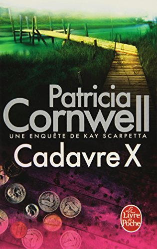 Une enquête de Kay Scarpetta. Cadavre X