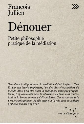 Dénouer : petite philosophie pratique de la médiation