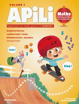 Apili : Apprendre les Mathématiques avec Humour – Grande Section - Volume 1 - Préparer l’Entrée au C