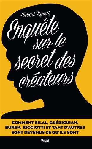 Enquête sur le secret des créateurs : comment Bilal, Guédiguian, Buren, Ricciotti et tant d'autres s