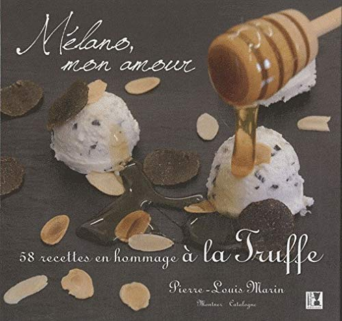 Mélano, mon amour : 58 recettes en hommage à la truffe