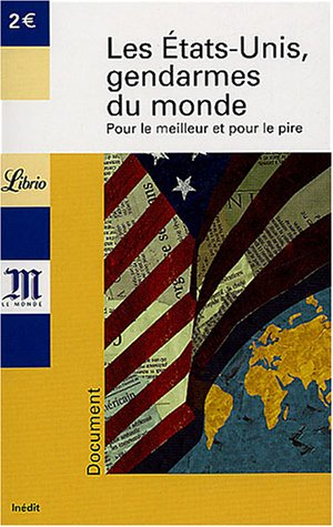 Les Etats-Unis, gendarmes du monde : pour le meilleur et pour le pire