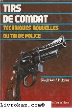 tirs de combat: techniques nouvelles du tir de police