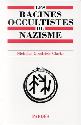 Les racines occultistes du nazisme : les aryosophistes en Autriche et en Allemagne, 1890-1935