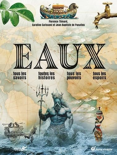 Eaux : tous les savoirs, toutes les histoires, tous les pouvoirs, tous les espoirs