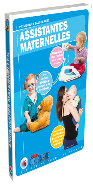 Assistantes maternelles : prévenir et savoir agir : prévention pour l'enfant et le nourrisson, 1ers 