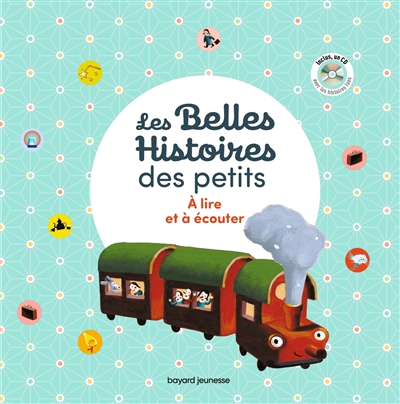 Les belles histoires des petits : à lire et à écouter