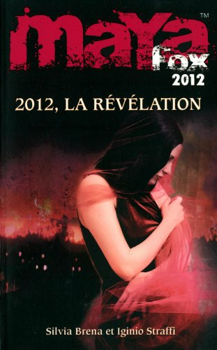 Maya Fox 2012. Vol. 4. 2012, la révélation