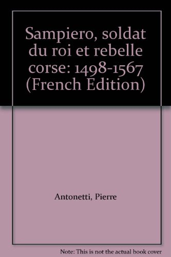 Sampiero : soldat du roi et rebelle corse : 1498-1567