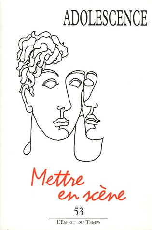Adolescence, n° 53. Mettre en scène