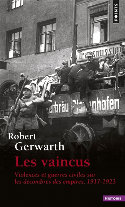 Les vaincus : violences et guerres civiles sur les décombres des empires : 1917-1923