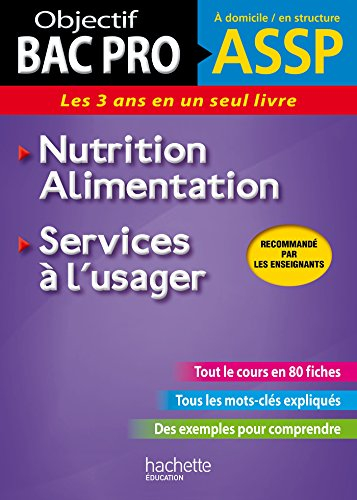 Bac pro ASSP, à domicile, en structure : les 3 ans en un seul livre : nutrition, alimentation, servi