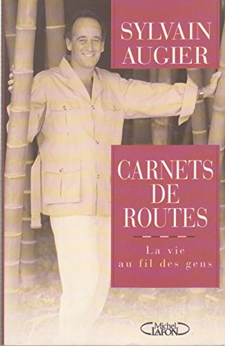 Carnets de routes. Vol. 1. La vie au fil des gens