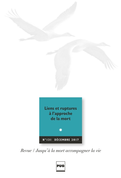 Jusqu'à la mort accompagner la vie, n° 131. Liens et ruptures à l'approche de la mort