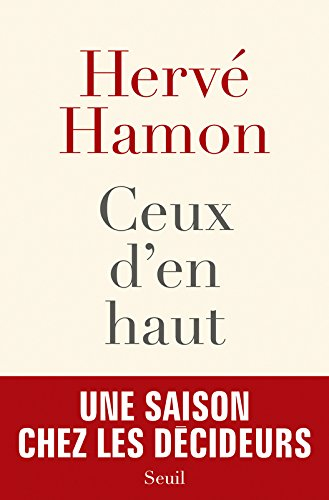 Ceux d'en haut : une saison chez les décideurs