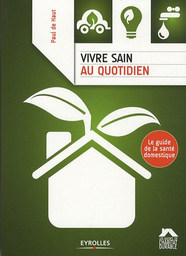 Vivre sain au quotidien : le guide de la santé domestique