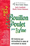 Un 2e bol de Bouillon de Poulet pour l'âme : 80 histoires qui réchauffent le coeur et remontent le m