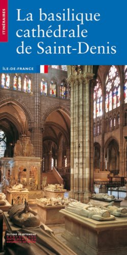 La basilique Saint-Denis : Seine-Saint-Denis
