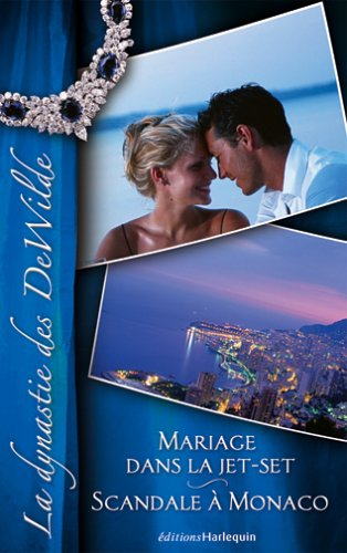 La dynastie des DeWilde. Vol. 3. Mariage dans la jet-set. Scandale à Monaco
