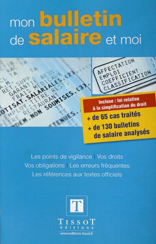 Mon bulletin de salaire et moi : les points de vigilance, vos droits, vos obligations, les erreurs f