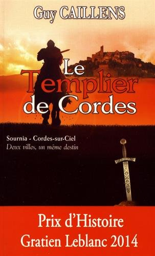 Le templier de Cordes : Sournia, Cordes-sur-Ciel : deux villes, un même destin