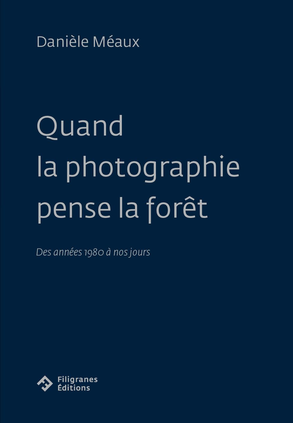 Quand la photographie pense la forêt : des années 1980 à nos jours