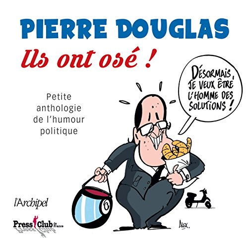 Ils ont osé ! : petite anthologie de l'humour politique