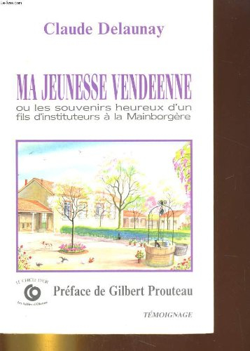 Ma jeunesse vendéenne d'instituteur à la Mainborgère : les souvenirs heureux d'un fils