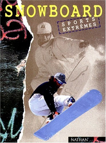 Snowboard : l'historique, la technique, les plus beaux parcours