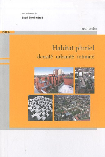 Habitat pluriel : densité, urbanité, intimité