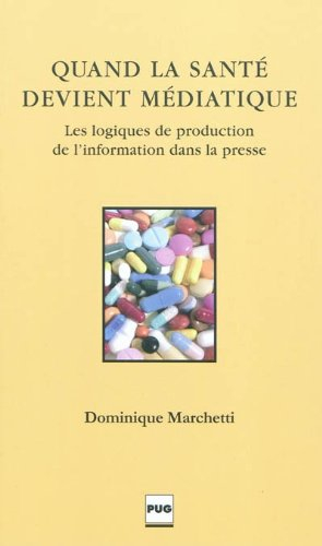Quand la santé devient médiatique : les logiques de production de l'information dans la presse