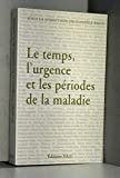 Le temps, l'urgence et les périodes de la maladie (Collection Pédiatrie et psychanalyse)