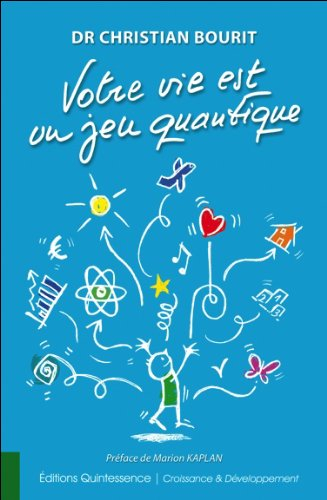 Votre vie est un jeu quantique : activez vos plus belles possibilités