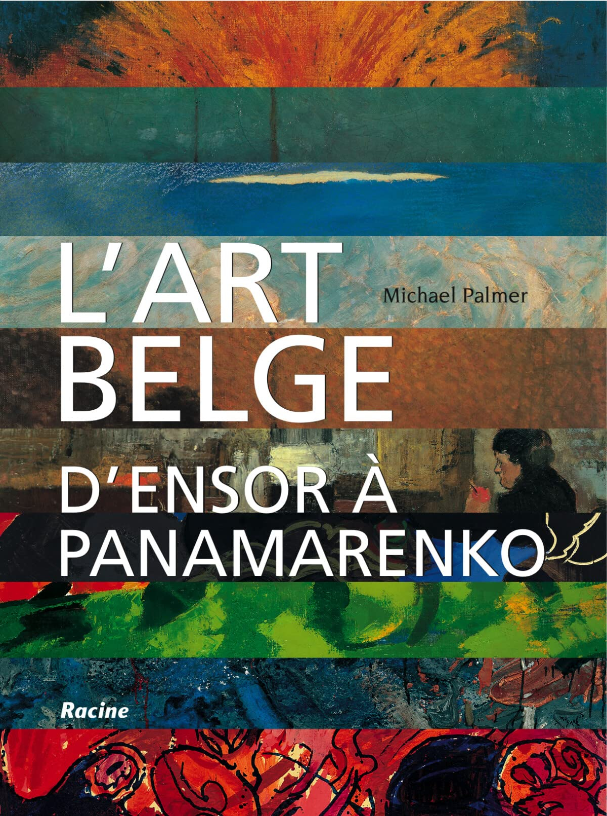 L'art belge : d'Ensor à Panamarenko : 1880-2000