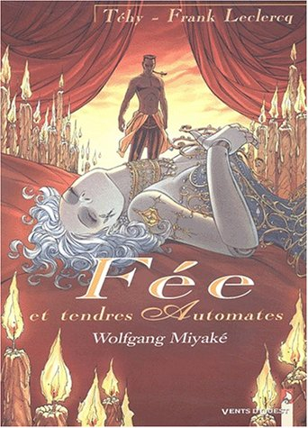 Fée et tendres automates. Vol. 3. Wolfgang Miyaké