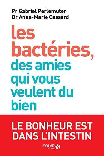 Les bactéries, des amies qui vous veulent du bien : le bonheur est dans l'intestin