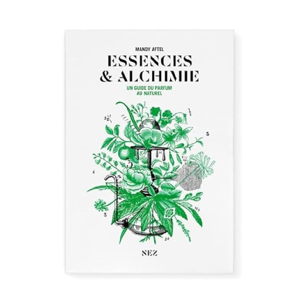 Essences & alchimie : un guide du parfum au naturel